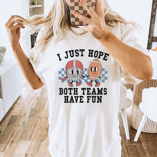 "I Just Hope Both Teams Have Fun" Tee