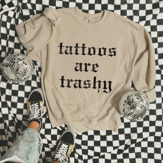 Tattoos Are Trashy Graphic Crewneck Sweatshirt